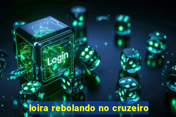 loira rebolando no cruzeiro