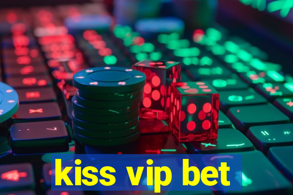 kiss vip bet