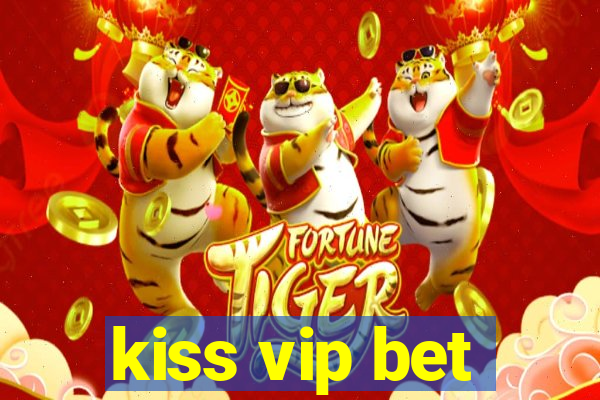 kiss vip bet