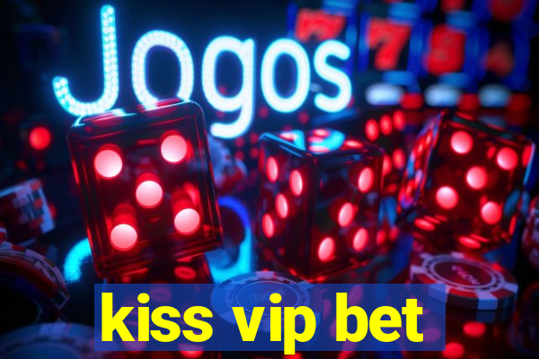 kiss vip bet