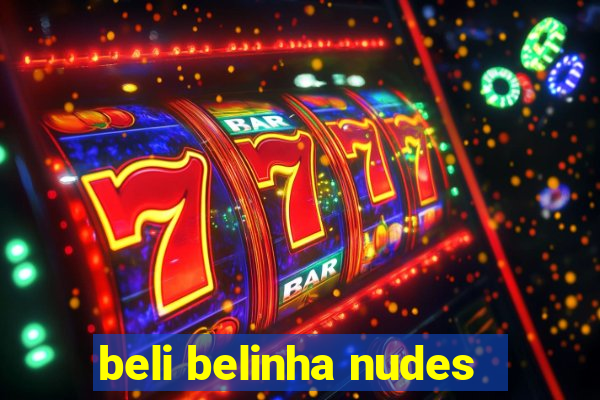 beli belinha nudes