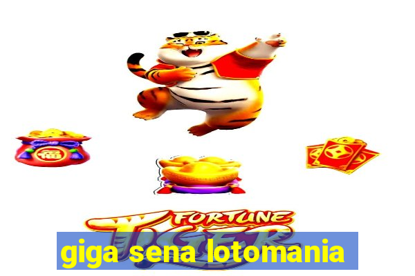 giga sena lotomania