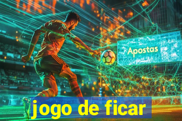 jogo de ficar