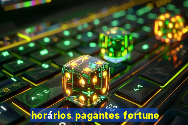 horários pagantes fortune