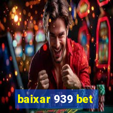 baixar 939 bet