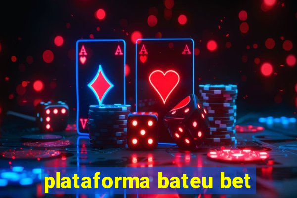 plataforma bateu bet