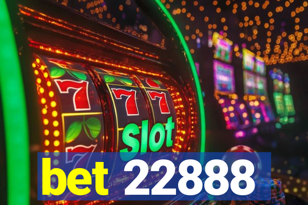 bet 22888