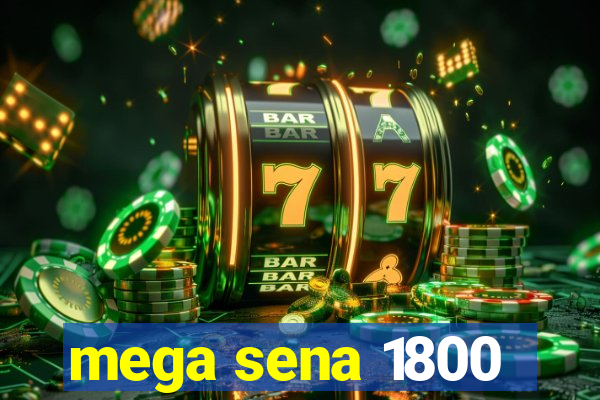 mega sena 1800