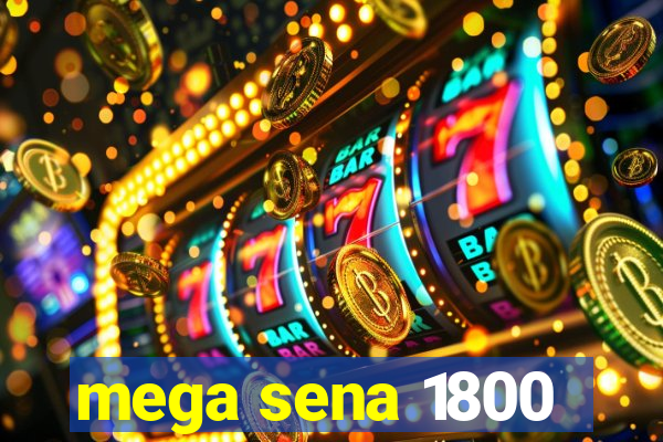 mega sena 1800