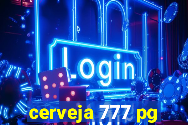 cerveja 777 pg