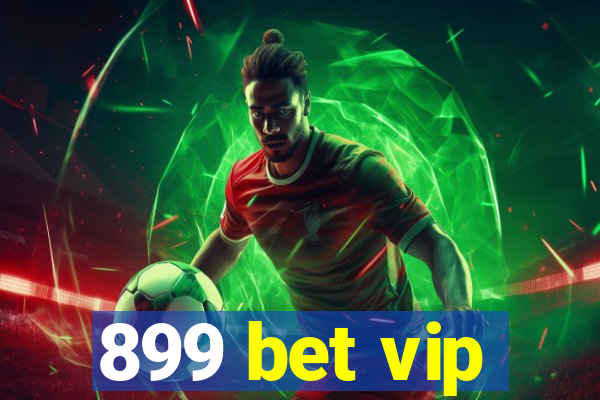 899 bet vip