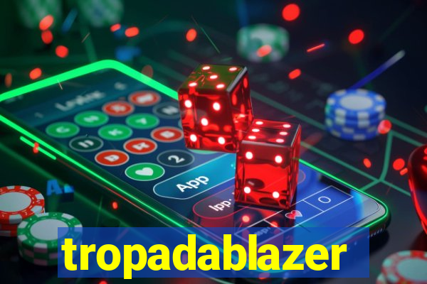 tropadablazer