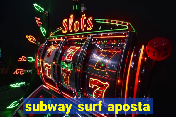 subway surf aposta