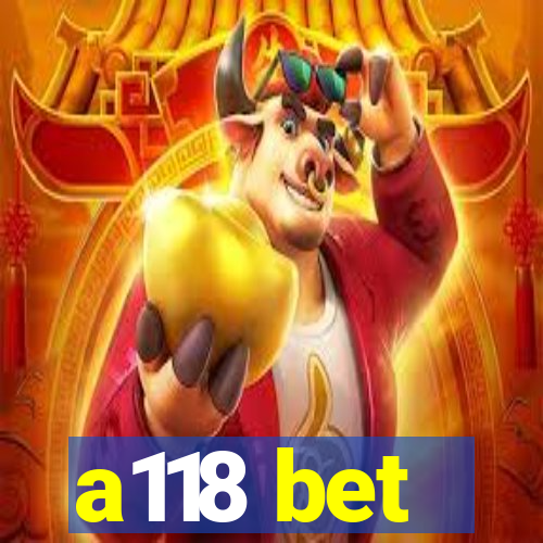 a118 bet