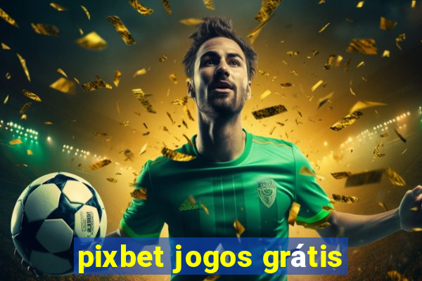 pixbet jogos grátis