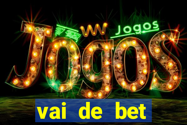 vai de bet esportes da sorte