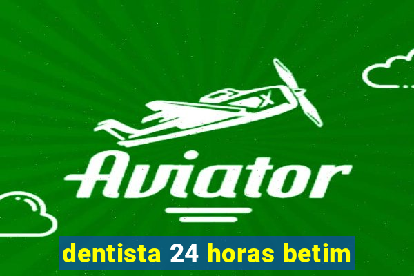 dentista 24 horas betim