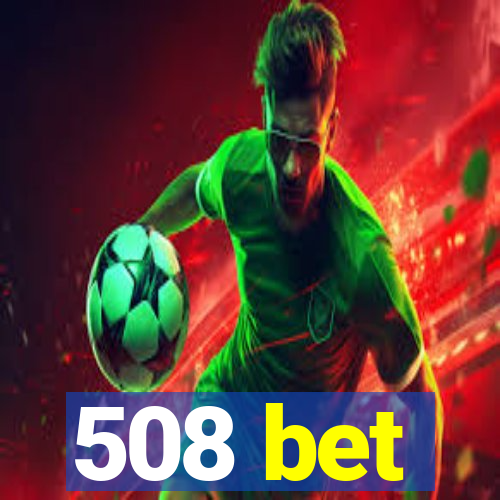 508 bet