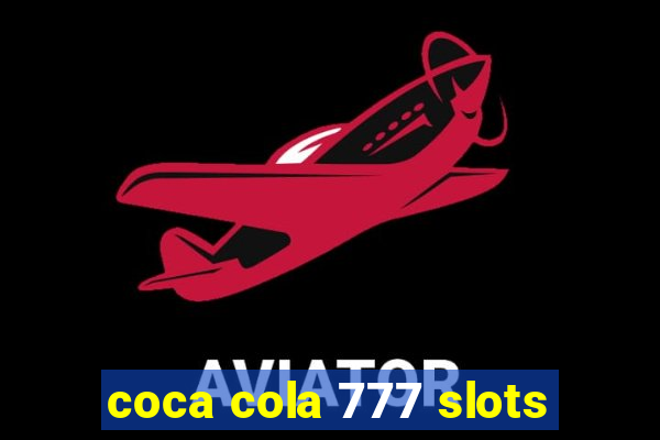 coca cola 777 slots