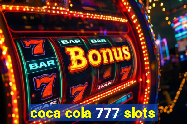 coca cola 777 slots