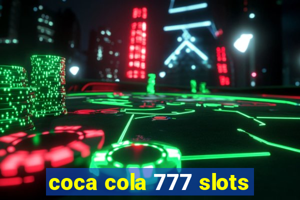 coca cola 777 slots