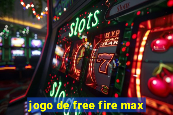 jogo de free fire max