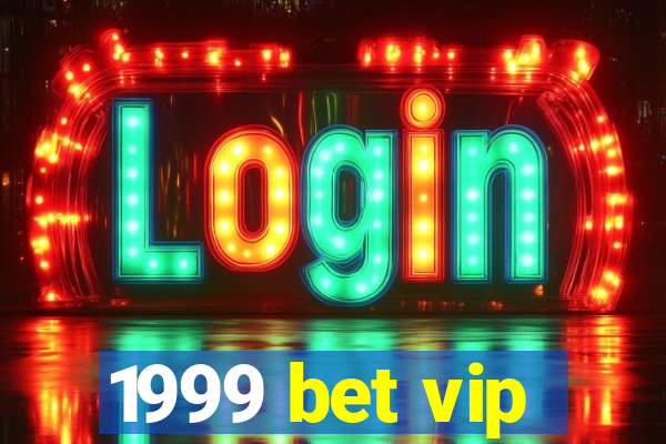 1999 bet vip