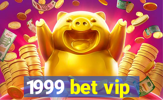 1999 bet vip