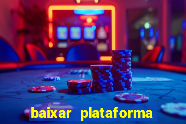 baixar plataforma nova do jogo do tigre