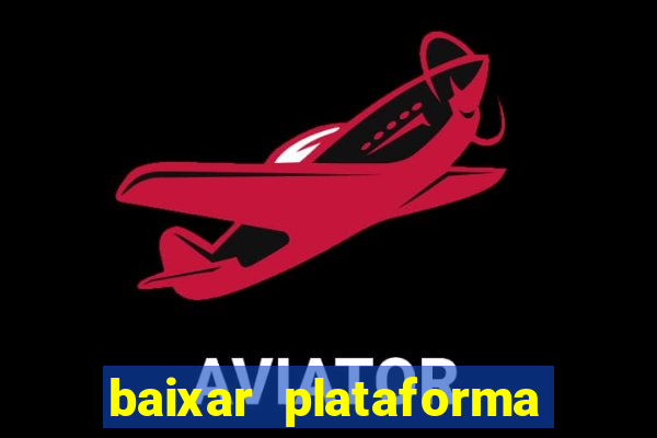 baixar plataforma nova do jogo do tigre