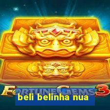 beli belinha nua