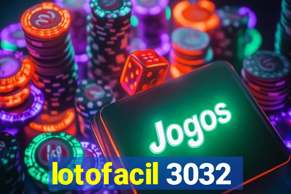 lotofacil 3032