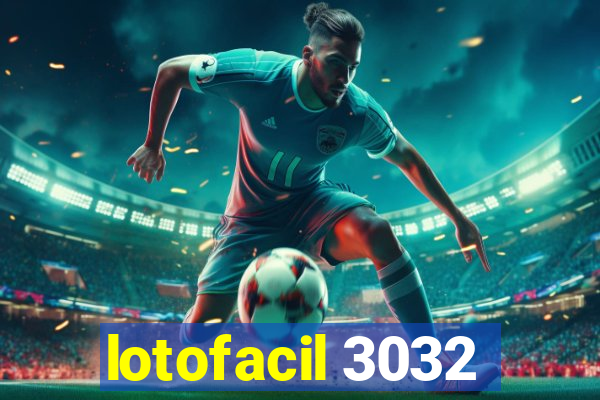 lotofacil 3032