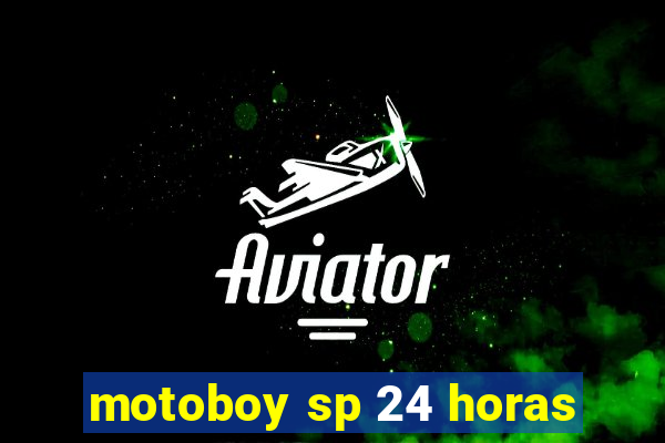 motoboy sp 24 horas