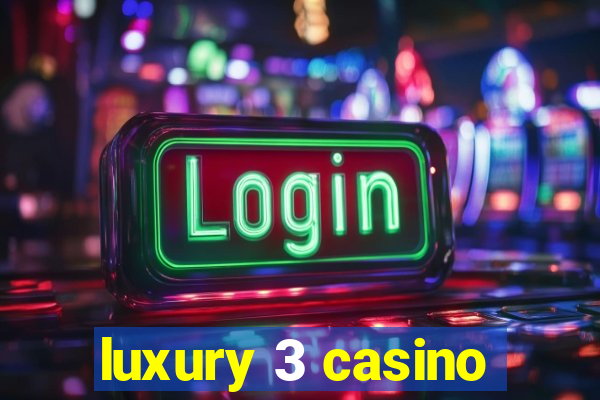 luxury 3 casino