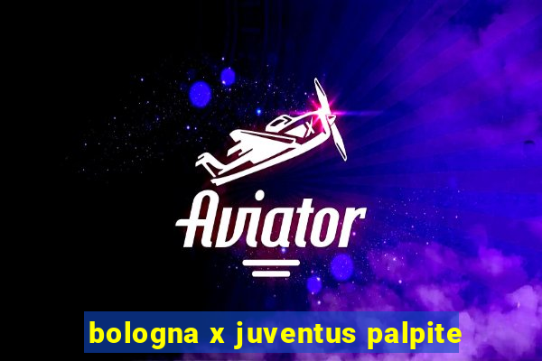 bologna x juventus palpite