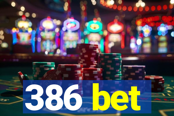 386 bet