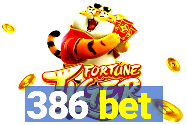 386 bet