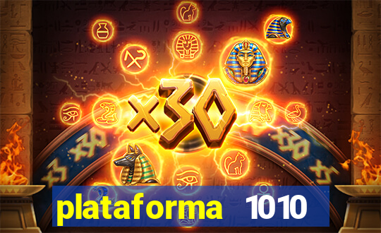 plataforma 1010 jogo do tigre