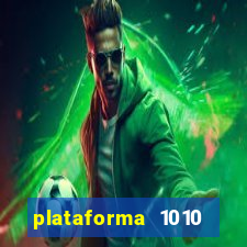 plataforma 1010 jogo do tigre