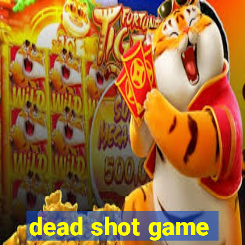 dead shot game