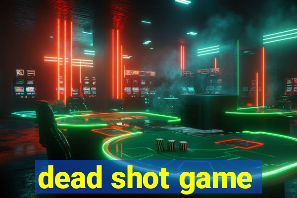 dead shot game