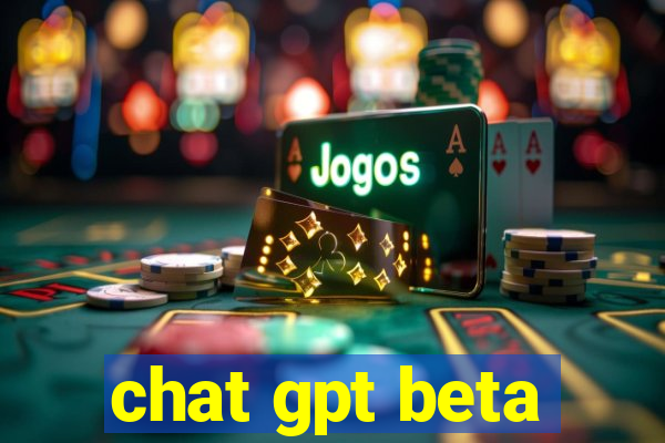 chat gpt beta