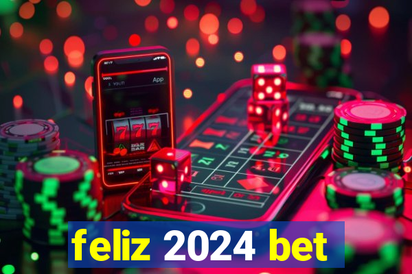 feliz 2024 bet