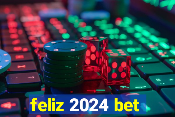 feliz 2024 bet