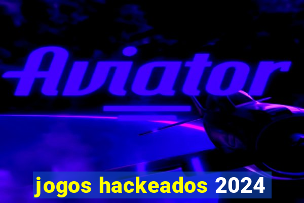 jogos hackeados 2024