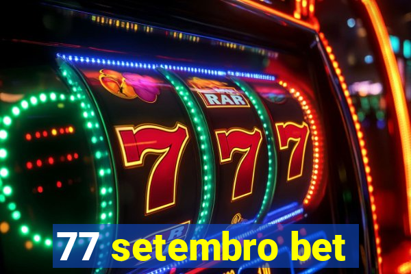 77 setembro bet