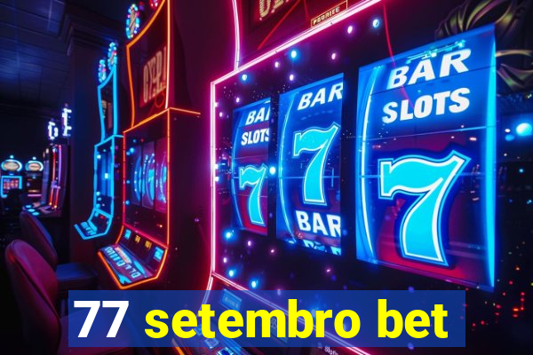 77 setembro bet