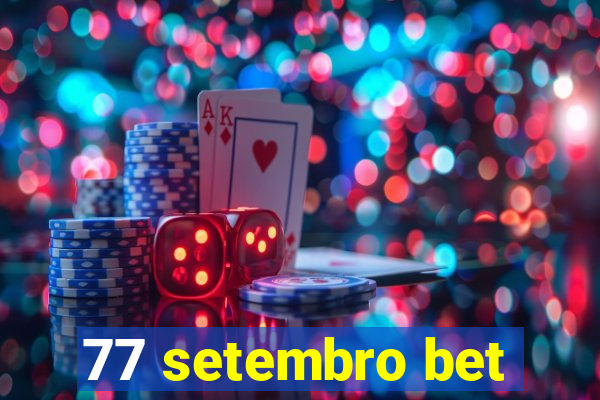 77 setembro bet