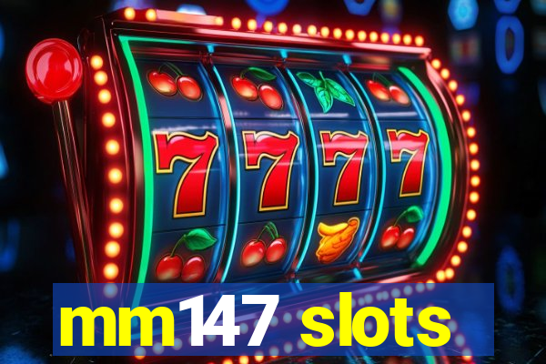 mm147 slots